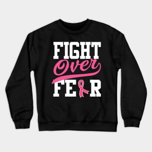 Fight Over Fear Breast Cancer Awareness Crewneck Sweatshirt